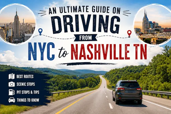 Ultimate Guide on Driving from NYC to Nashville TN